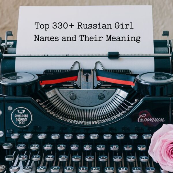 Russian Girl Names and Their Meaning