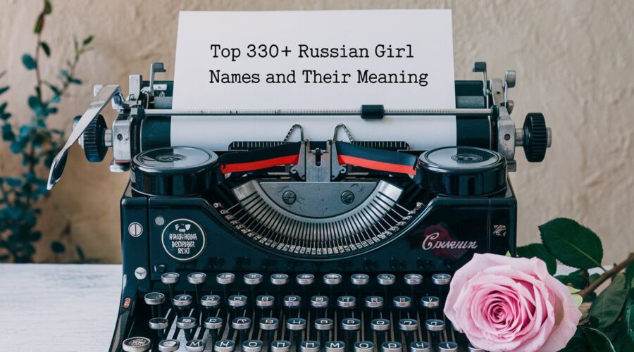 Russian Girl Names and Their Meaning